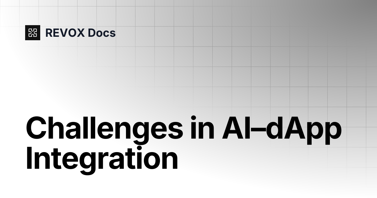 Challenges in AI–dApp Integration | REVOX Docs